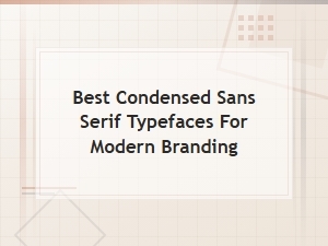 Best Bold Condensed Sans Serif Typefaces for Modern Branding