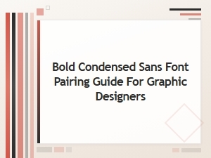 Bold Condensed Sans Font Pairing Guide for Graphic Designers