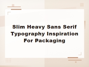 Bold Condensed Sans Serif Typography Inspiration for Packaging Design