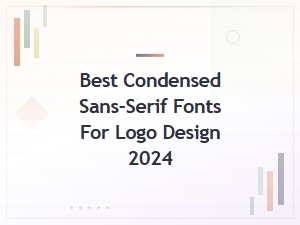 Best Condensed Sans-Serif Fonts for Logo Design 2024