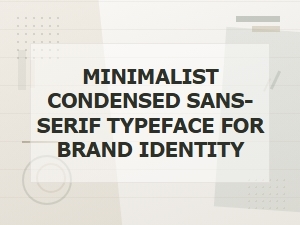 Minimalist Condensed Sans-Serif Typeface for Brand Identity
