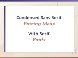Condensed Sans Serif and Serif Font Pairing Ideas That Work
