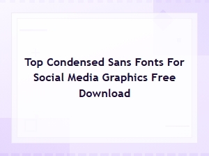 Top Free Condensed Sans Fonts for Social Media Graphics Download